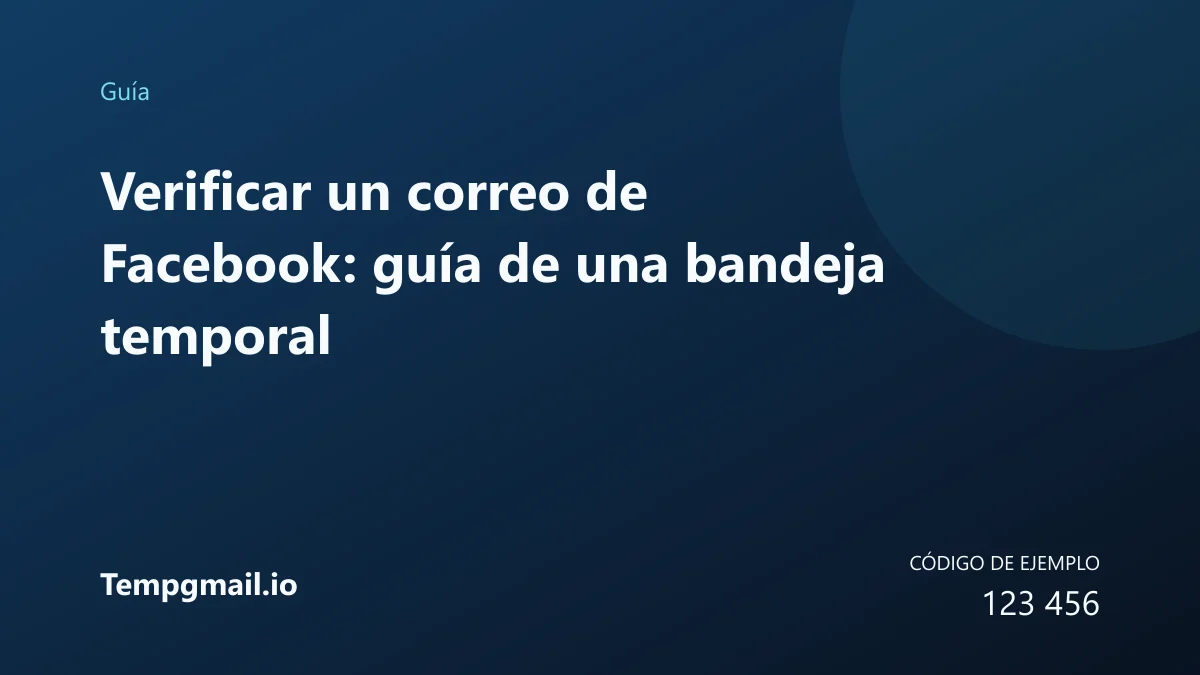 Verificar un correo de Facebook: guía de una bandeja temporal