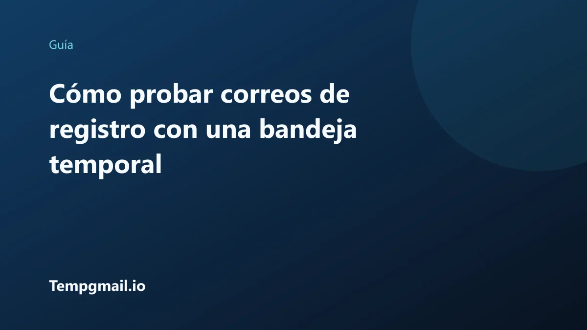 Cómo probar correos de registro con una bandeja temporal