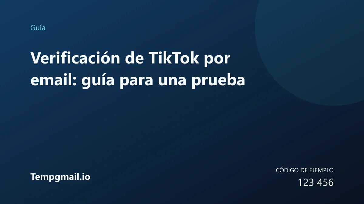 Verificación de TikTok por email: guía para una prueba