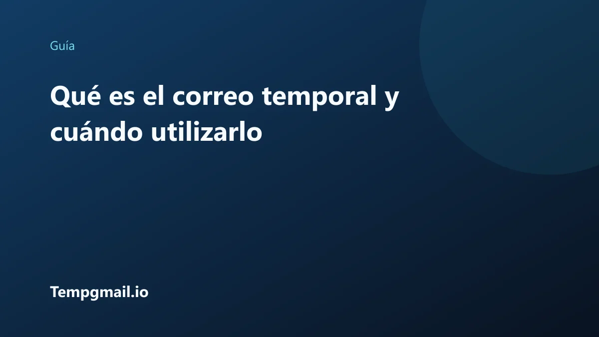 Qué es el correo temporal y cuándo utilizarlo