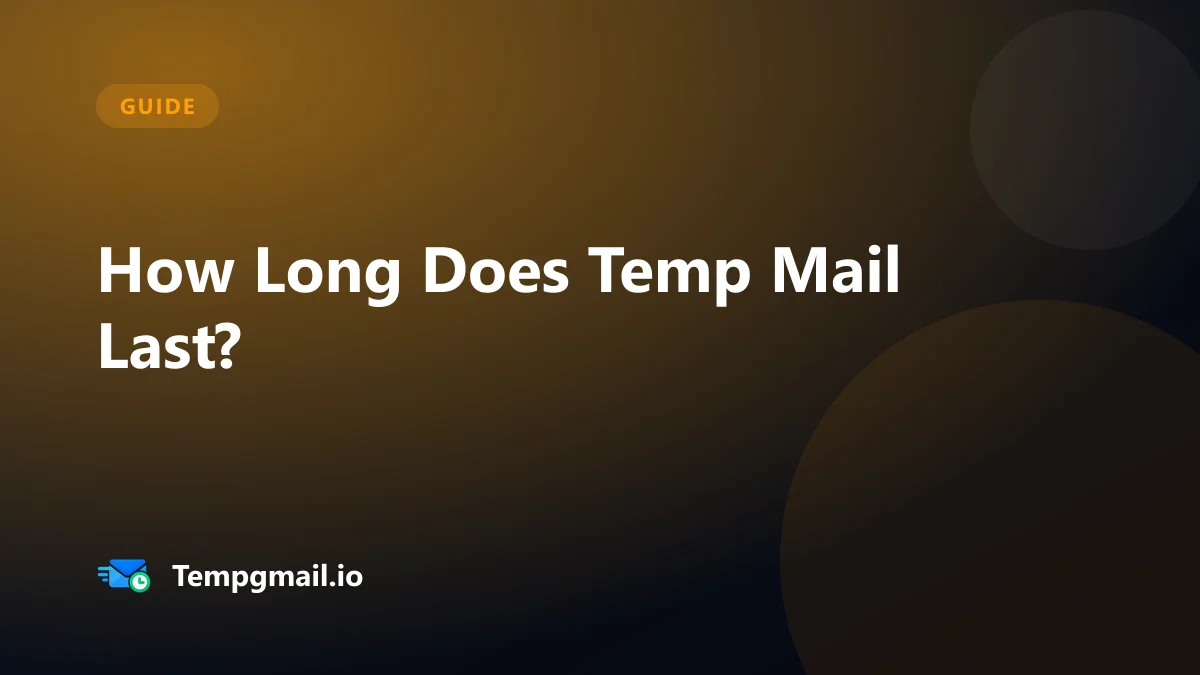 How Long Does Temp Mail Last? Timers, Codes and Expiry