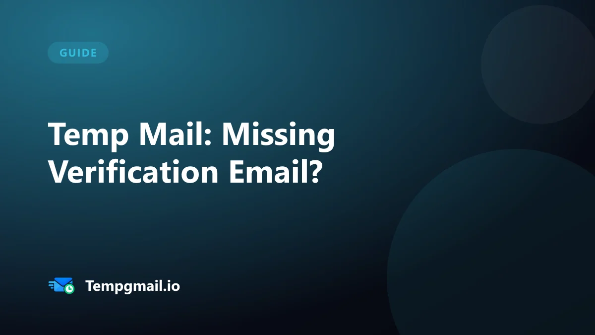 Temp Mail Not Receiving Verification Emails? What to Check